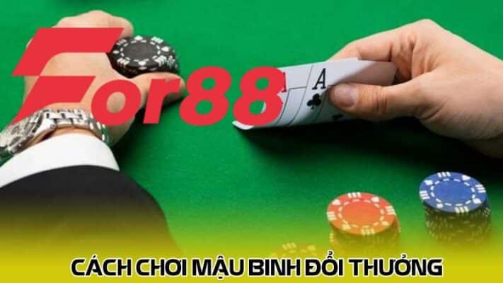 Cách chơi Mậu binh đổi thưởng