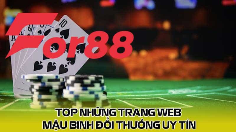 Top những trang web Mậu binh đổi thưởng uy tín